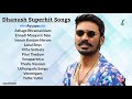 Dhanush Superhit Songs JukeBox Tamil Songs Melody Songs Tamil Hits Love Songs Eascinemas