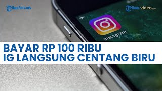 Cara Mudah Buat IG Centang Biru, Cukup Bayar Rp 100 Ribu, Lakukan Langkah Ini
