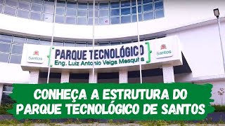 Conheça a estrutura do Parque Tecnológico de Santos