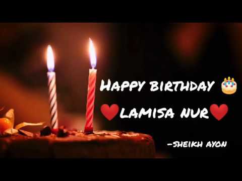 Happy Birthday Lamisa Nur 乂❤‿❤乂