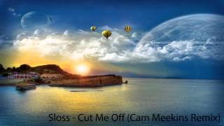 Sloss - Cut Me Off (Cam Meekins Remix)