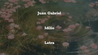 Juan Gabriel • Idilio • Letra