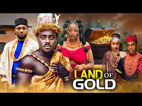 LAND OF GOLD -TOOSWEET ANNAN DEZA THE GREAT PRISMA JAMES FRANCESS NWABUNIKE OBY TITUS
