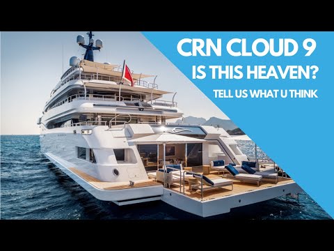 CRN Cloud 9 Superyacht - Is this the ultimate superyacht CRN Cloud 9