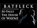 (DC) Batfleck - So falls the House of Wayne