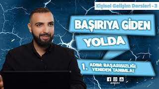 Başarıya Giden Yolda | 1.Adım: Başarısızlığı Yeniden Tanımla! | Kişise