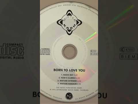 Mr. Kash - Born To Love You (Radio Edit). Released: 1994, Genre: Euro House.