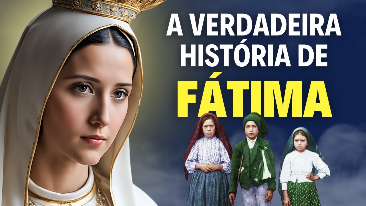 História Completa das Aparições de Nossa Senhora de Fátima