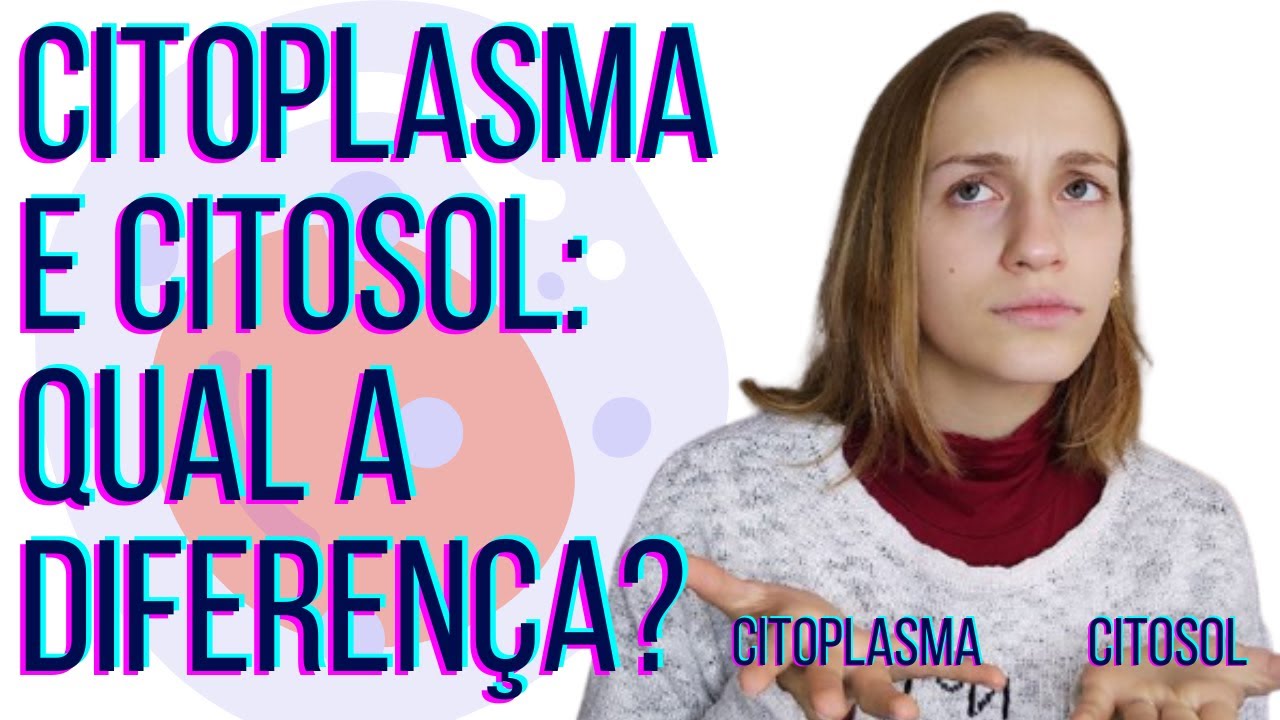 Qual a diferença entre citoplasma e citosol