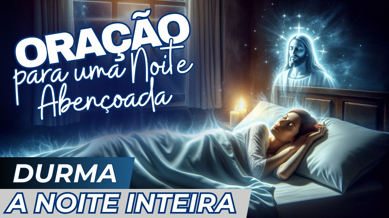 Oração Poderosa para Dormir em Paz | Durma Sob a Guarda do Pai Celestial | Oração Emocionante