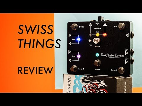 Earthquaker Devices Swiss Things Review!
