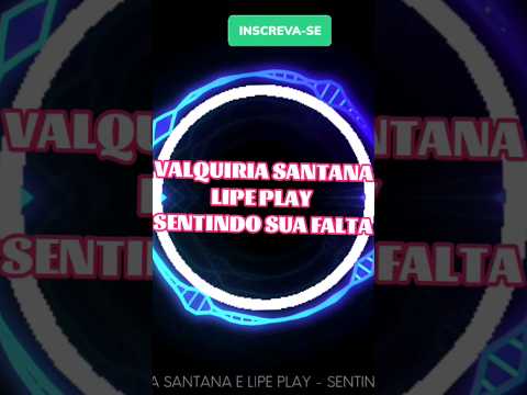 VALQUIRIA SANTANA & LIPE PLAY  - SENTINDO SUA FALTA /@BREGAMIX1 , #bregaromantico