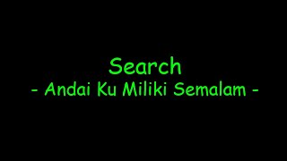 Download lagu Search - Andai Ku Miliki Semalam mp3 Download lagu Search - Andai Ku Miliki Semalam mp3