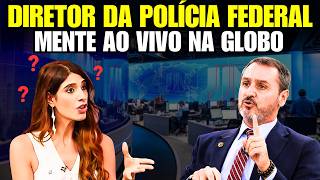 Diretor da PF MENTE ao vivo na Globo, é desmascarado e chama jornalistas de malucos!