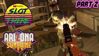 Arizona Sunshine Part 2 | Still Terrible at Shooting Zombies