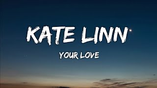 Kate Linn - Your Love (Lyrics)