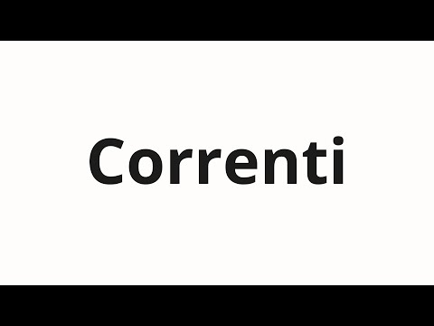 How to pronounce Correnti