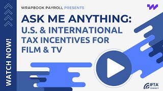 Ask Me Anything: U.S. & International Tax Incentives for Film & TV - Presented b