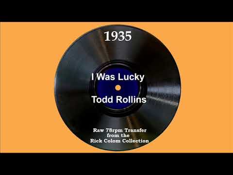 1935 Todd Rollins - I Was Lucky (Chick Bullock, vocal)