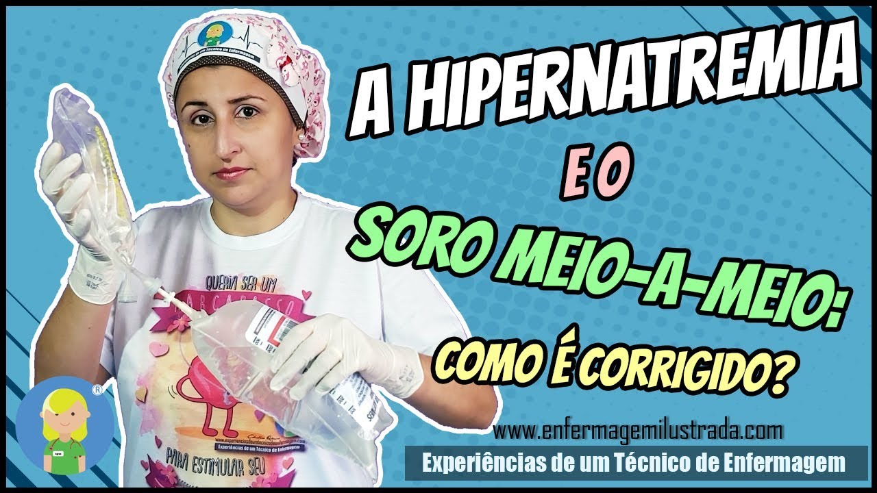 A Hipernatremia e o soro meio-a-meio: Como é corrigido?