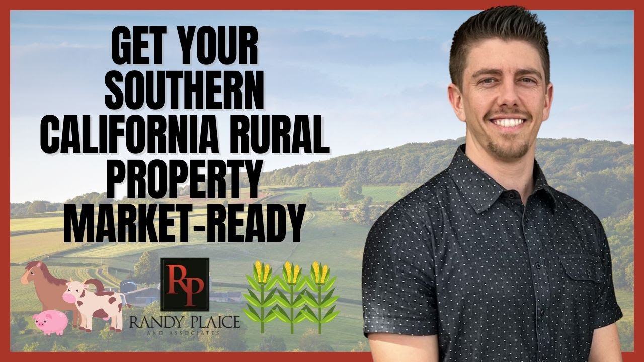 Ready, Set, Sell! Whip Your Southern California Rural Property Into Market-Ready Shape
