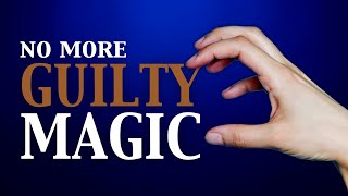 Avoiding Guilt in Your Magic