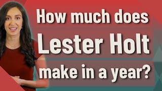 How much does Lester Holt make in a year