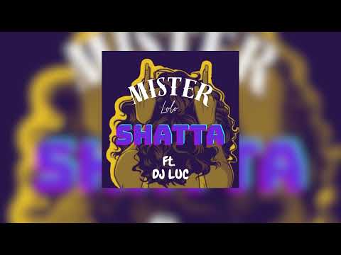MISTER LOLO feat DJ LUC - SHATTA