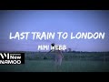 Mimi Webb - Last Train To London (Lyrics)