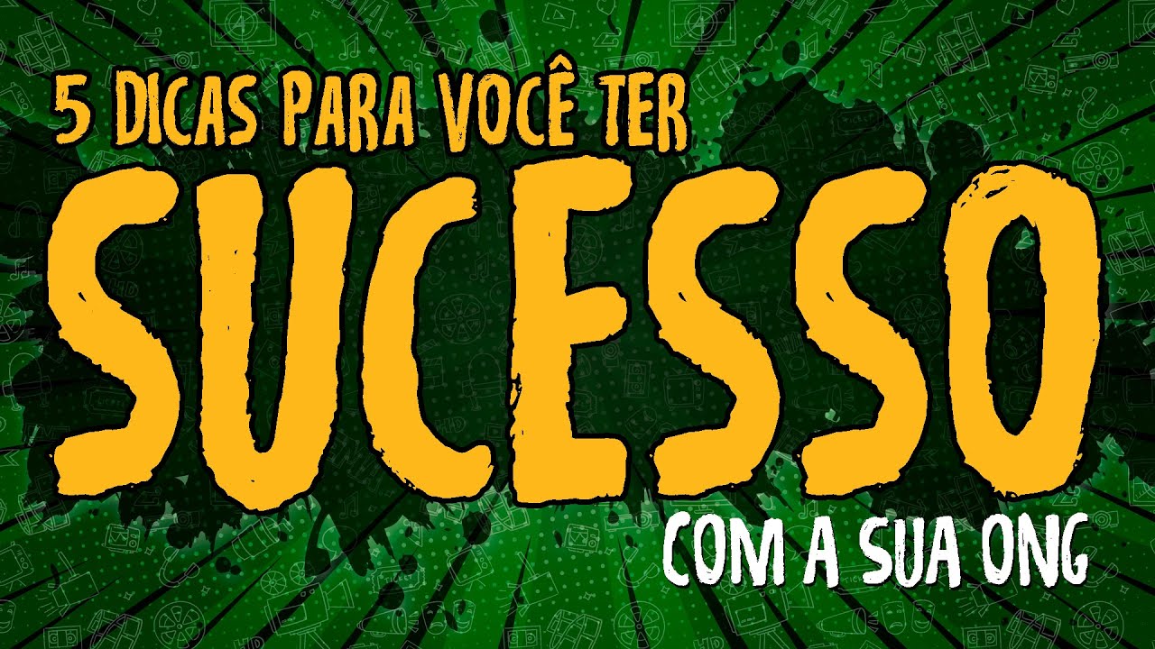 5 Dicas Para Você Ter Sucesso Com a Sua ONG