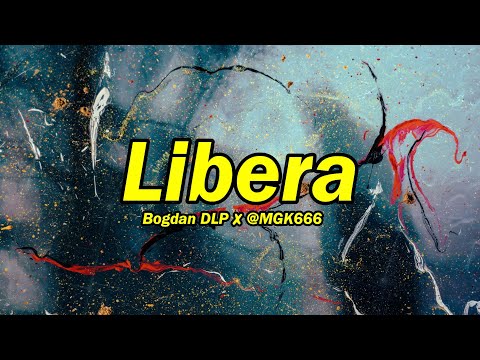 Bogdan DLP x MGK666 - Libera ( versuri )