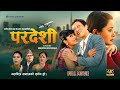 PARDESHI परदेशी New Nepali Movie Prashant Tamang Rajani K C Narayan Rayamajhi 4K