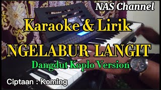 Download lagu NGELABUR LANGIT - KARAOKE & LIRIK - VERSION DANGDUT KOPLO - GLEERRRR SUARA JERNIH mp3