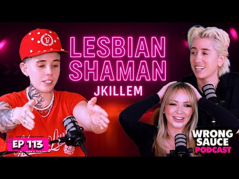 Lesbian Shaman with Jkiillem | Wrong Sauce | Ep 113