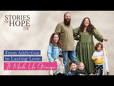 From Addiction to Lasting Love: It Made us Stronger | Moishe & Chaya Chanin | Stories of Hope