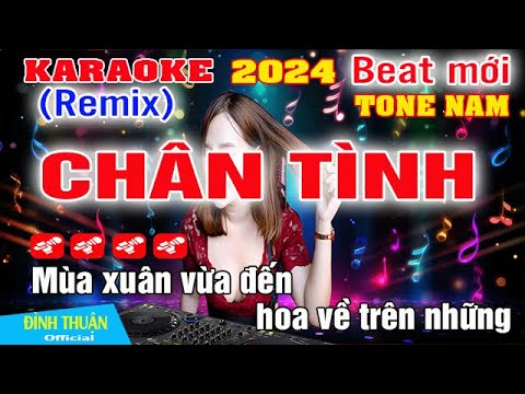 Chân Tình Karaoke Remix Tone Nam  Bass Dj Cực hay 2024
