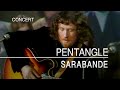 Pentangle - Sarabande (Songs From The Two Brewers 8th, May 1970)