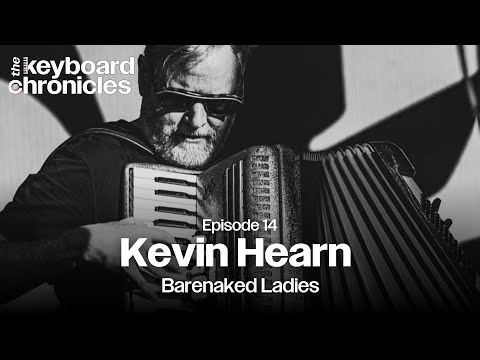 Kevin Hearn Interview | Barenaked Ladies - Keyboard Chronicles Podcast Episode 14