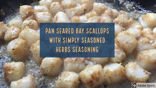 Mouthwatering Pan Seared Bay Scallops with Simply Seasoned Herbs Seasoning