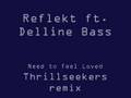 Reflekt - Need to feel Loved (Thrillseekers mix ...
