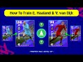 How To Train 100 Rated E. Haaland & 99 Rated V. van Dijk In eFootball 2024 Mobile