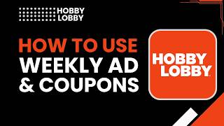 How to Use Hobby Lobby Weekly Ad & Coupons