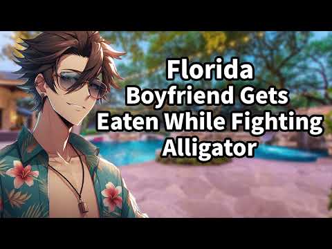 [ASMR] Florida Boyfriend Gets Eaten By Alligator [Sleep Aid]