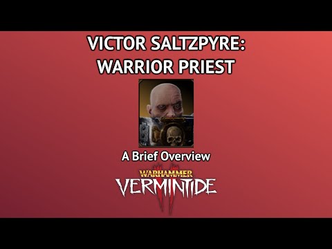 Saltzpyre's Warrior Priest - A Brief Overview (Warhammer: Vermintide 2)