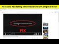 How To Fix Audio Rendering Error Restart Your Computer Error In Youtube On Windows 10