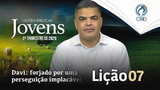 EBD JOVENS 2º TRIMESTRE 2025 - LIÇÃO 07