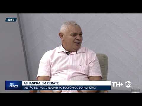 Gestão destaca crescimento econômico em Alhandra - TH+ Debate - 27 05 26