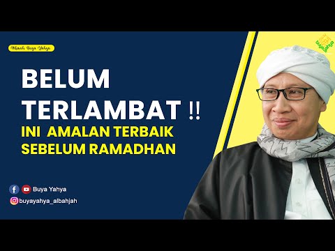 BELUM TERLAMBAT❗❗ INI  Amalan Terbaik sebelum Ramadhan - Hikmah Buya Yahya