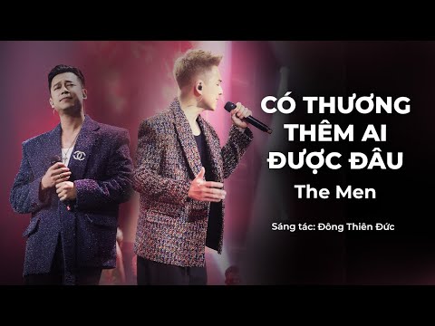 THE MEN OFFICIAL | CÓ THƯƠNG THÊM AI ĐƯỢC ĐÂU (LIVETOUR CẢM XÚC TRỞ LẠI 2025)
