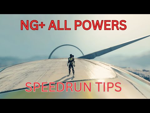 Starfield NG+ Speedrun Tips for All Powers